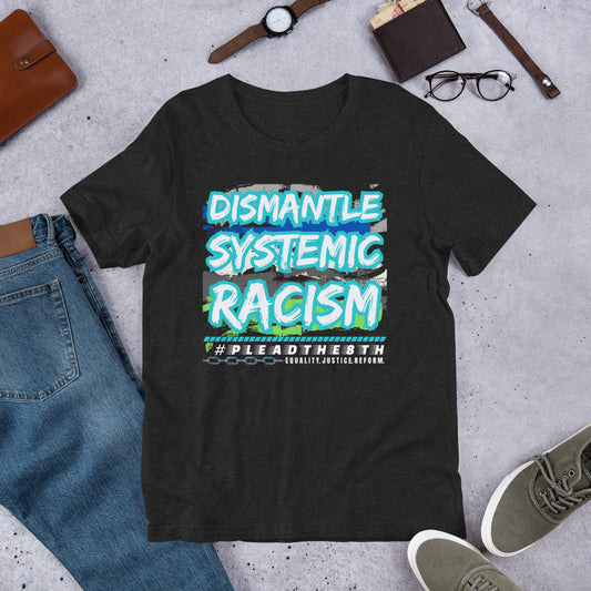 #PleadThe8th 'Dismantle Systemic Racism'Unisex t-shirt (front)