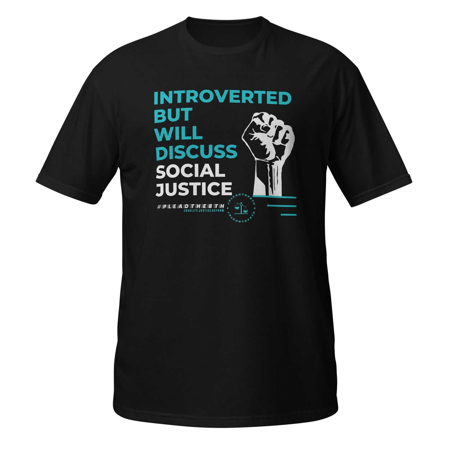 #PleadThe8th 'Introverted but Will Discuss Social Justice' Short-Sleeve Unisex T-Shirt (front)