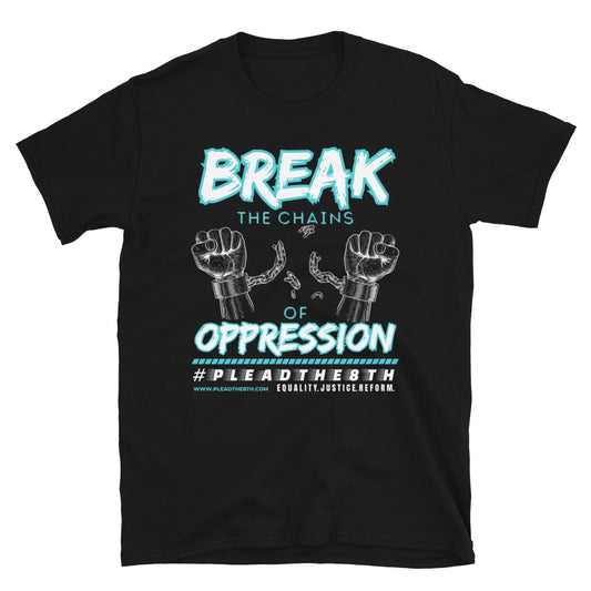 #PleadThe8th 'Break the Chains of Oppression' Short-Sleeve Unisex T-Shirt (front)
