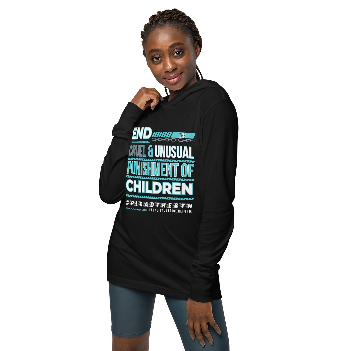 #PleadThe8th "End the Cruel & Unusual Punishment of Children" Hooded long-sleeve tee (front)