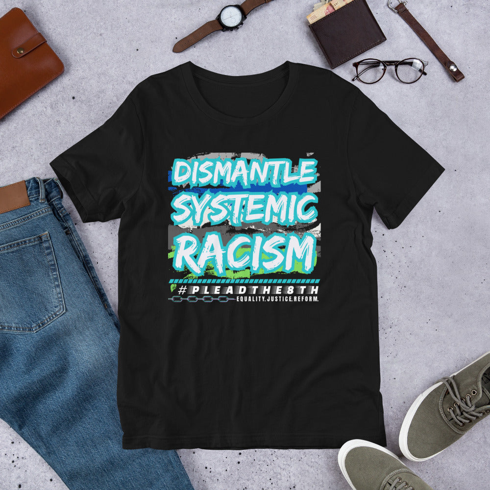 #PleadThe8th 'Dismantle Systemic Racism'Unisex t-shirt (front)