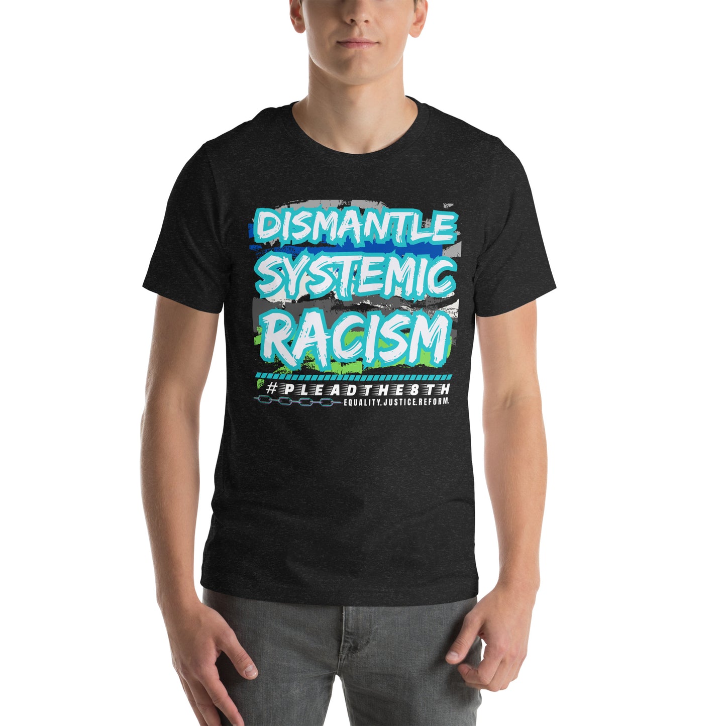 #PleadThe8th 'Dismantle Systemic Racism'Unisex t-shirt (front)